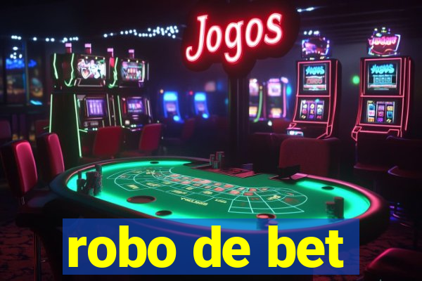 robo de bet
